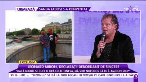 Leonard Miron, despre partenerul său de viață: "Dacă Miguel se duce o oră cu altcineva, mă simt norocos că eu îl am non-stop"