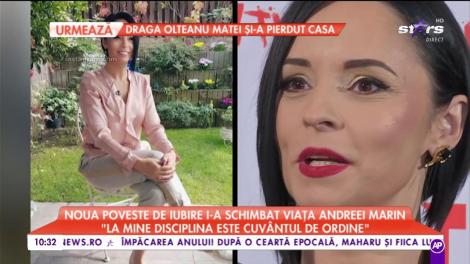 Noua poveste de iubire i-a schimbat viața Andreei Marin: „La mine disciplina este cuvântul de ordine”