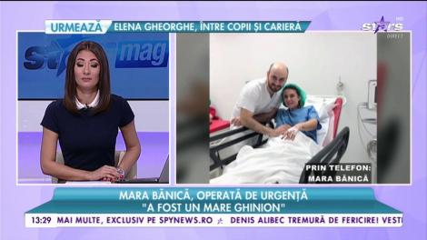 Mara Bănică, operată de urgenţă: "Am călcat strâmb şi..."