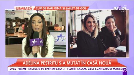 Adelina Pestrițu s-a mutat în casă nouă