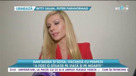 Dan Badea şi soţia, vacanţă cu peripeţii: "A fost o situaţie pe viaţă şi pe moarte"