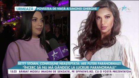 Betty Stoian, confesiune neaşteptată! Are puteri paranormale: "Cred în fantome, în spirite"