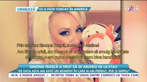 Simona Trașcă a vrut să se arunce de la Etaj! Controversata blondă a clacat