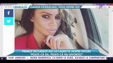 Laurette, primele declaraţii despre divorţ: "Cred şi eu că e gelos când are o iubită aşa frumoasă"