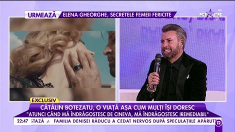 Cătălin Botezatu vorbește despre dragoste: ”Atunci când mă îndrăgostesc de cineva, mă îndrăgostesc iremediabil”