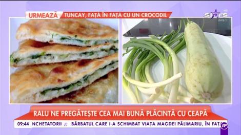 Ralu ne pregătește cea mai bună „Plăcintă cu ceapă”