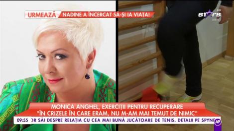 Monica Anghel, exerciții pentru recuperare: „Așa a fost să fie, să trebuiască să mă operez”
