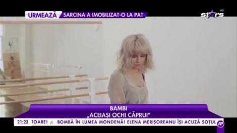 Bambi interpretează piesa ”Aceeași ochi căprui”