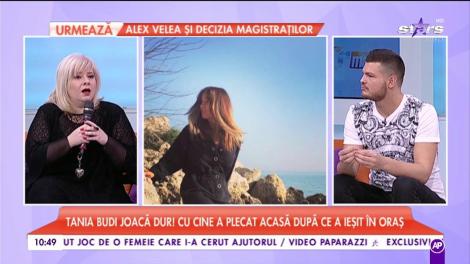 Tania Budi joacă dur! Cu cine a plecat acasă după ce a ieșit în oraș?