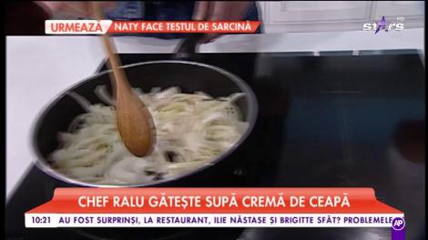 Chef Ralu ne pregătește „Supă cremă de ceapă”