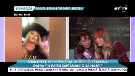 Sora Deliei, pe ultima sută de metri cu sarcina. Oana: „În patru săptămâni o să nasc”