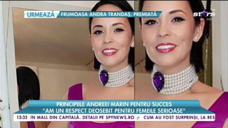 Principiile Andreei Marin pentru succes: „Am un respect deosebit pentru femeile serioase”