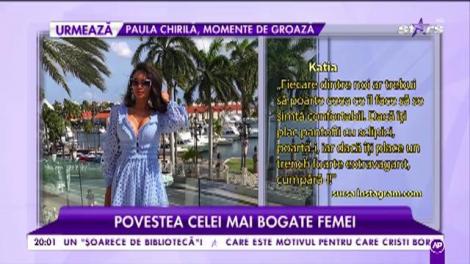 Povestea celei mai bogate femei. Katia trăiește viața la care alții nici nu îndrăznesc să viseze