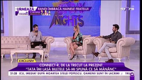 Connect-R, de la trecut la prezent: „Tata are foarte mare grijă de mine”