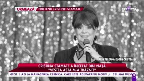 Eugen Cristea vorbește despre moartea Cristinei Stamate: ”A fost un om extraordinar, un om minunat”