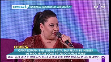 Oana Roman, prietenii pe viață sau relații pe interes: ”De mică mi-am dorit o familie mare”