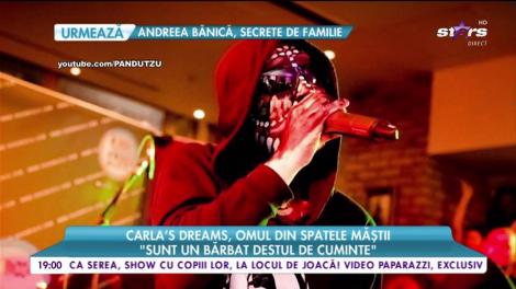 Carla's Dreams, omul din spatele măștii: Sunt un bărbat destul de cuminte”