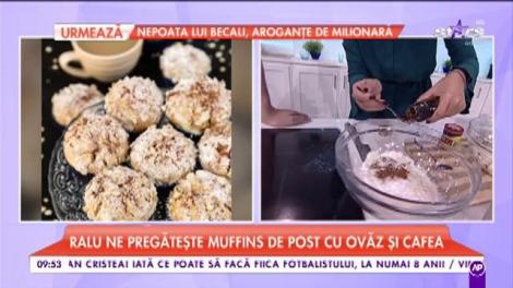 Ralu ne pregătește „Muffins de post cu ovăz și cafea”