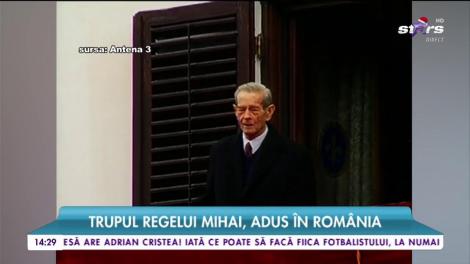 Trupul Regelui Mihai, adus în România