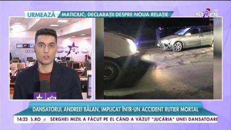Dansatorul Andreei Bălan, implicat într-un accident rutier mortal