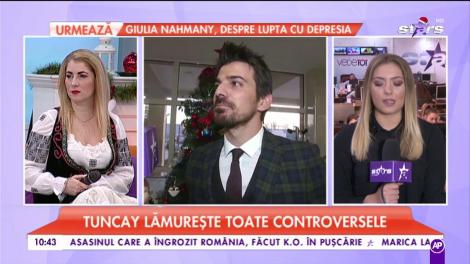 Tuncay lămurește toate controversele: ”Încerc să cunosc omanei, să socializez și să călătoresc”