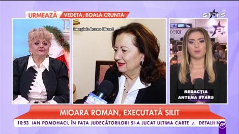Mioara Roman, executată silit: ”Nu știu cum poate să facă față problemelor”