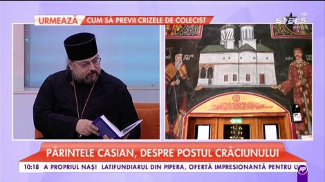 Părintele Casian, despre postul Crăciunului. Ce nu trebuie să facem în această perioadă