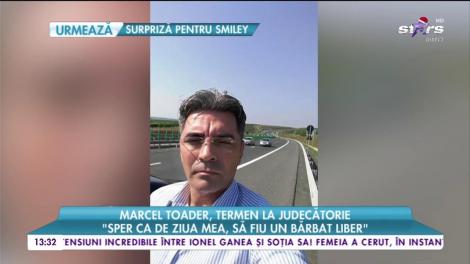 Marcel Toader, termen la judecătorie: „Sper ca de ziua mea, să fiu un bărbat liber”