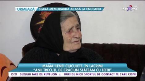 Mama Ilenei Ciuculete, în lacrimi: „Anii trecuți, de Crăciun stăteam cu toții”