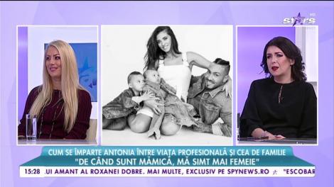 Cum se împarte Antonia între viața profesională și cea de familie: „De când sunt mămică, mă simt mai femeie”