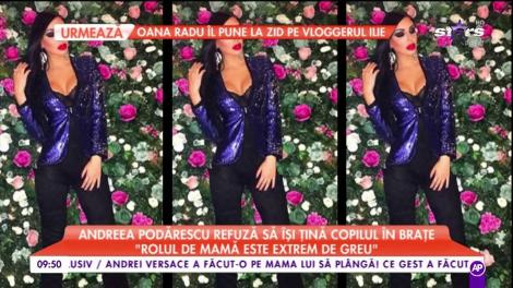 Andreea Podărescu refuză să își țină copilul în brațe: Rolul de mamă este extrem de greu”
