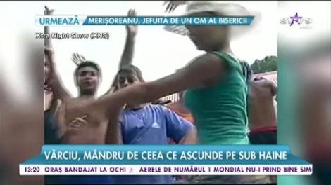 Vârciu, mândru de ceea ce ascunde pe sub haine