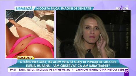 A plâns prea mult iar acum vrea să scape de pungile de sub ochi. Elena Hueanu: ”Am observat că am îmbătrânit”