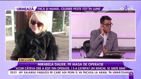 Mirabela Dauer, pe masa de operație. Celebrei artiste i s-a extirpat un rinichi