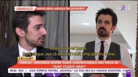 Tuncay, adevărul despre toate controversele din viața sa: „Sunt singur, așa că am mai mult timp pentru mine”