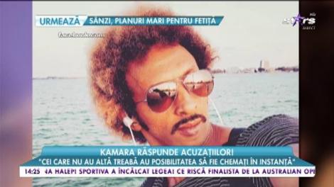 Kamara răspunde acuzațiilor! „Oamenii au început să vorbească despre lucruri pe care nu le știu”