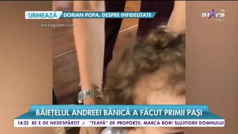 Băiețelul Andreei Bănică a făcut primii pași