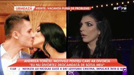 Andreea Tonciu, motivele pentru care ar divorța: ”Soțul meu nu prea este de acord cu ieșirile mele”