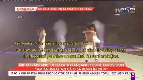 Mihai Trăistariu, declarații tranșante despre  Eurovision: „Am anunțat că o să revin în 2019”