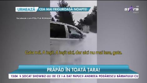 Prăpăd în toată țara! Zeci de operaţiuni dramatice de salvare au avut loc