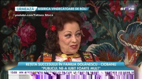 Rețeta succesului în familia Dolănescu - Maria Ciobanu. "Publicul ne-a iubit foarte mult"