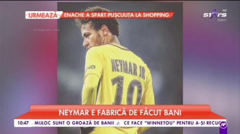 Neymar e fabrică de făcut bani