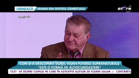 Cum și-a descoperit Dorel Vișan puterile supranaturale: ”Pentru răceală se face masaj la nas de 16 ori”