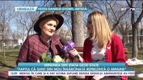 Minunea din viața Getei State: ”Îmi doresc să pot duce sarcina cu bine până la capăt