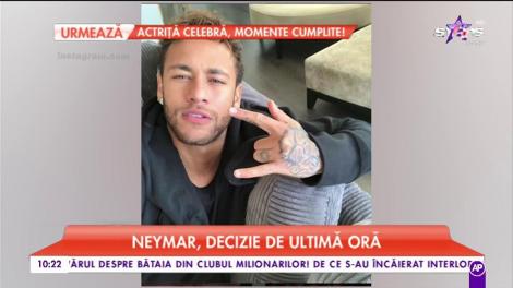 Neymar, decizie de ultimă oră