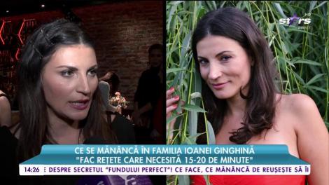 Ce se mănâncă în familia Ioanei Ginghină: „Fac rețete care necesită 15-20 de minute”