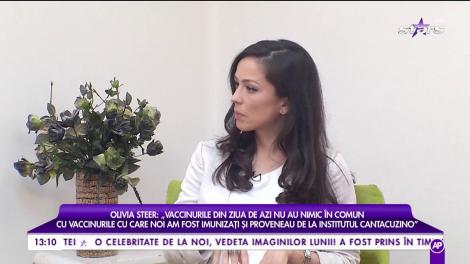 Olivia Steer, despre vaccinare: „Vaccinarea, ideea de imunizare este excelentă, dar vaccinurile sunt execrabile”