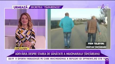 Adevărul despre stare de sănătate a milionarului Țânțăreanu: „Medicii nu sunt foarte optimiști în privința mea”