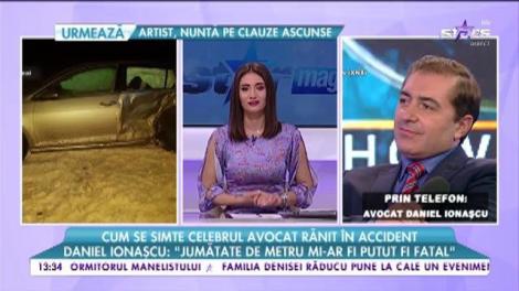 Cum se simte celebrul avocat rănit în accident. Daniel Ionașcu: ”Mă așteptam să mă simt mai bine, dar simt tot felul de dureri”