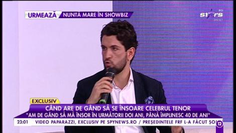 Când are de gând să se însoare celebrul tenor: ”Am de gând să mă însor în următorii doi ani”
